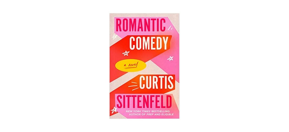 Best Romantic Comedy by Curtis Sittenfeld Best Romantic Comedy by Curtis Sittenfeld