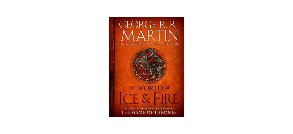 Best The World Of Ice And Fire- The Untold History Of Westeros And The Game Of Thrones
