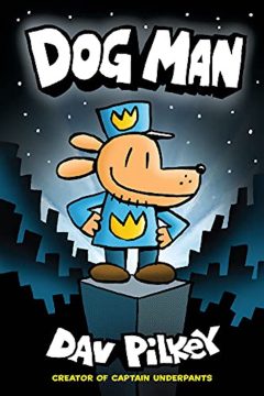 Dog Man: A Graphic Novel Dav Pilkey