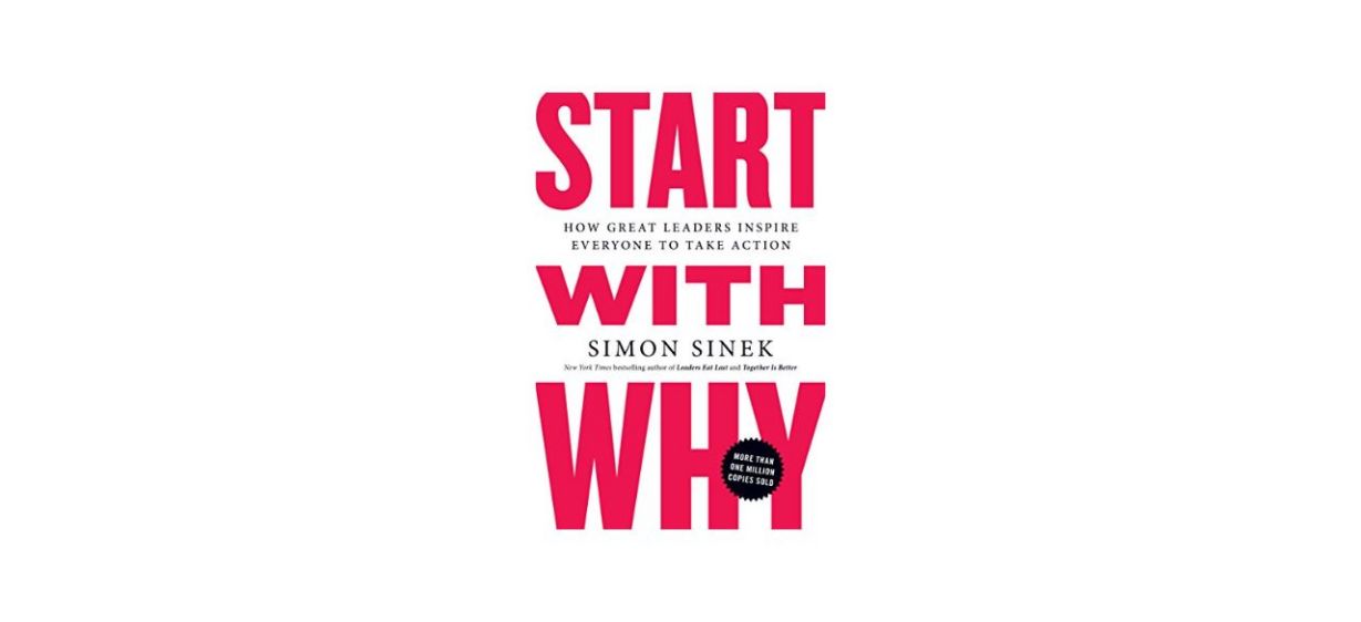 “Start with Why” by Simon Sinek